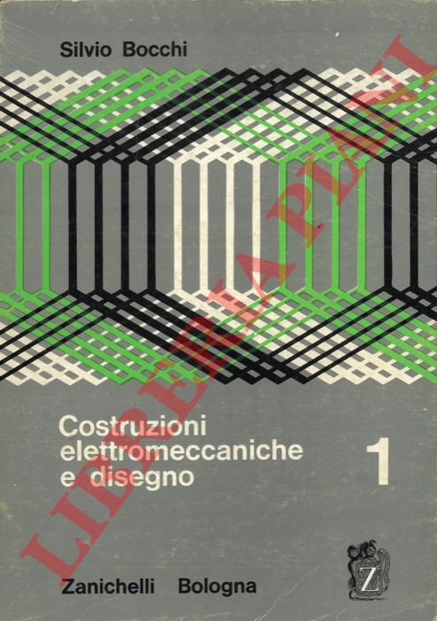 BOCCHI Silvio - - Costruzioni elettromeccaniche e disegno.