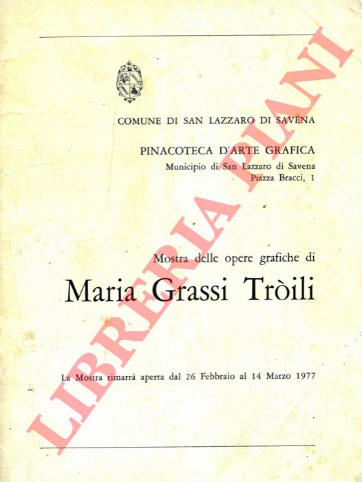 - - Mostra delle opere grafiche di Maria Grassi Troili.