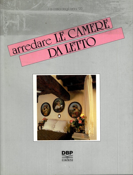 JONGHI LAVARINI Giuseppe Maria - ALBERTI Fabio - COLOMBO Patrizia - - Arredare le camere da letto.
