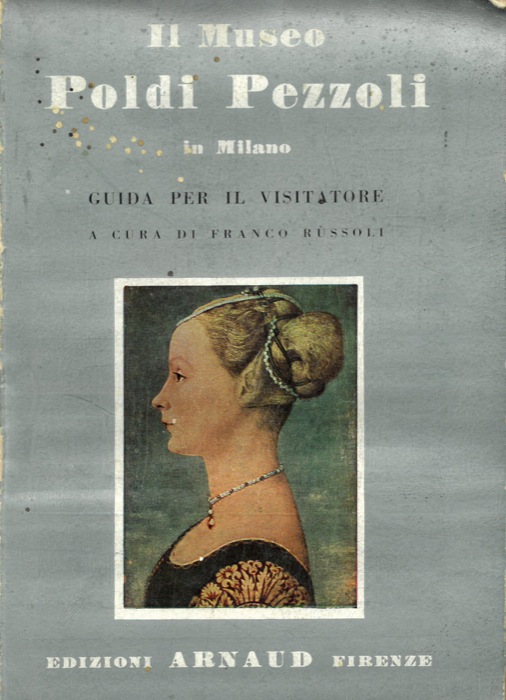 (RUSSOLI Franco) - - Il Museo Poldi Pezzoli in Milano. Guida per il visitatore.