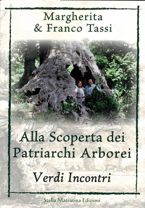 TASSI Margherita & Franco - - Alla Scoperta dei Patriarchi Arborei. Verdi Incontri.