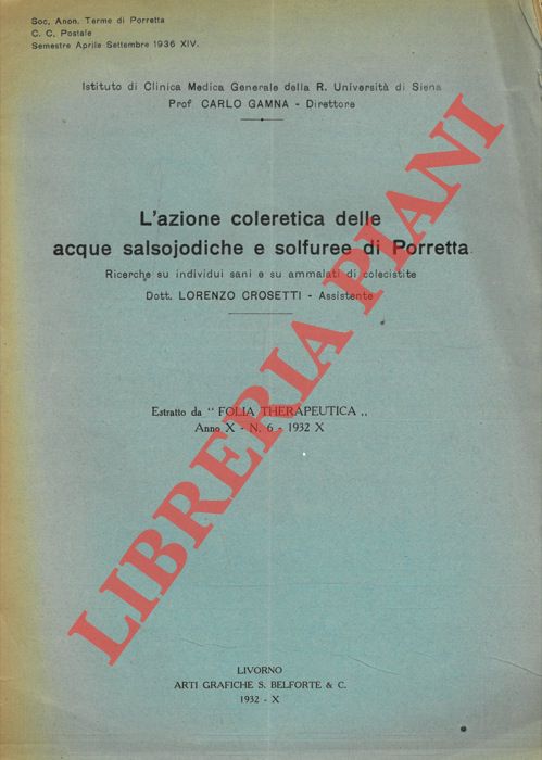 L'azione coleretica delle acque salsojoidiche e solfuree di Porretta. Ricerche su individui sani e su ammalati di colecistite. - CROSETTI Lorenzo -