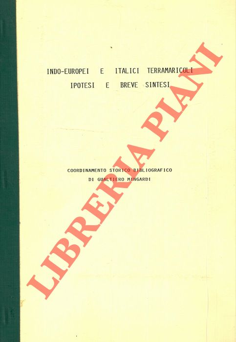 Indo-Europei e Italici terramaricoli. Ipotesi e breve sintesi. Coordinamento storico-bibliografico. - MINGARDI Gualtiero -