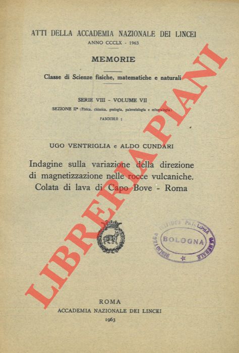 Indagine sulla variazione della direzione di magnetizzazione nelle rocce vulcaniche. Colata di lava di Capo Bove - Roma. - VENTRIGLIA Ugo - CUNDARI Aldo -