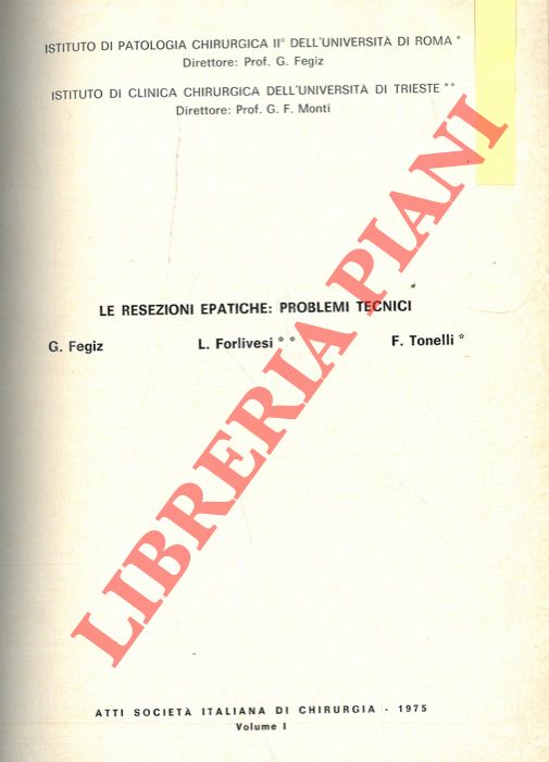 Le resezioni epatiche: problemi tecnici. - FEGIZ G. - FORLIVESI L. - TONELLI F. -