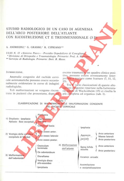 Studio radiologico di un caso di agenesia dell'arco posteriore dell'atlante con ricostruzione CT e tridimensionale (3 D) . - ANDREONI A. - GRASSO G. - CIPRIANO R. -