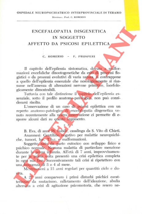 Encefalopatia disgenetica in soggetto affetto da psicosi epilettica. - ROMERIO C. - PROSPERI F. -