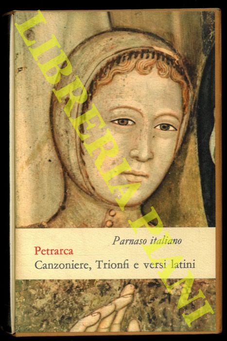 PETRARCA Francesco - - Canzoniere, Trionfi, Rime varie e una scelta di versi latini. A cura di Carlo Muscetta e Daniele Ponchiroli. Col rimario del Canzoniere e dei Trionfi.