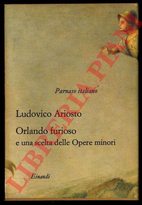 ARIOSTO Ludovico - - Orlando furioso. Le Satire, i Cinque Canti e una scelta delle altre opere minori. A cura di Carlo Muscetta e Luca Lamberti.