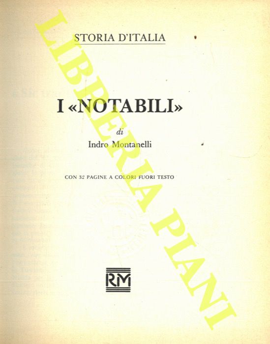 MONTANELLI Indro - - Storia d'Italia. I 'Notabili'.