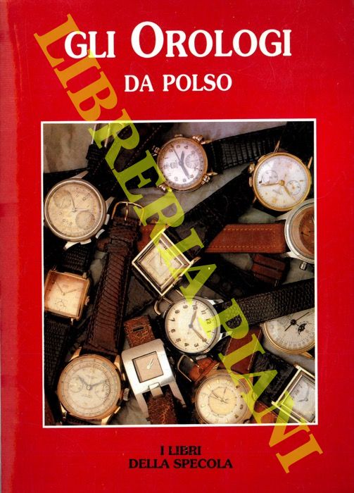- - Gli orologi da polso.