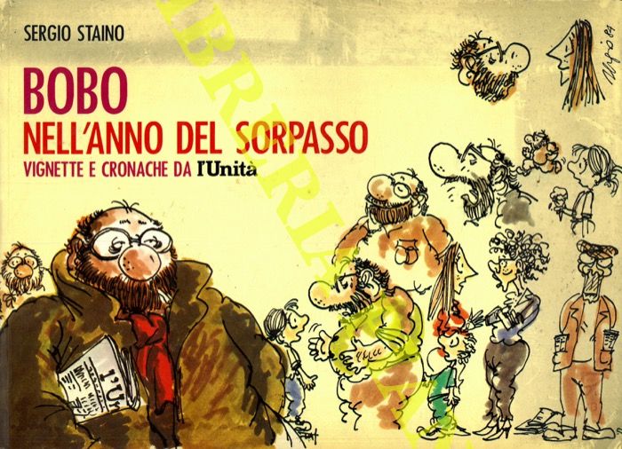 STAINO Sergio - - Bobo nell'anno del sorpasso. Vignette e cronache da l'Unit.