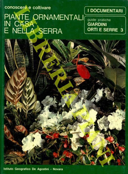PERRUCCHIETTI Pasquale - - Piante ornamentali in casa e nella serra. Conoscere e coltivare.