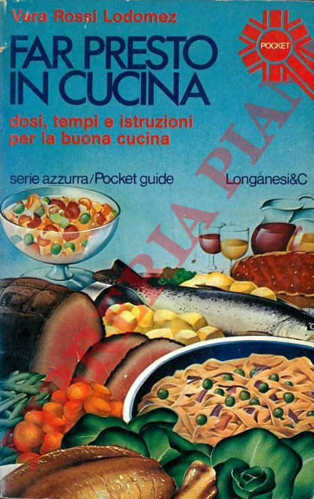 ROSSI LODOMEZ Vera - - Far presto. Ricettario casalingo della buona cucina. Dosi istruzioni segreti e tempi di cottura.