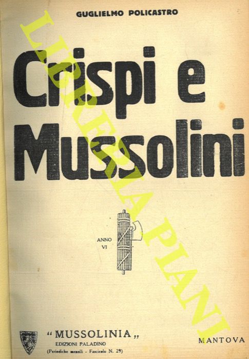 POLICASTRO Guglielmo - - Crispi e Mussolini.