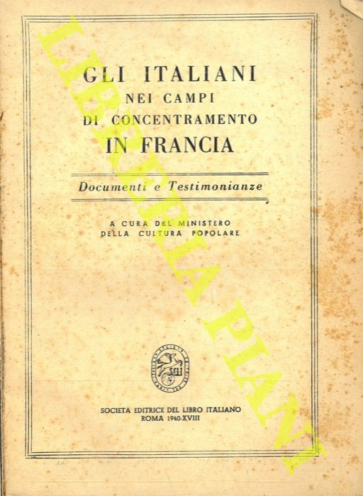 - - Gli italiani nei campi di concentramento in Francia. Documenti e testimonianze.