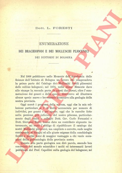 FORESTI L(odovico) - - Enumerazione dei Brachiopodi e dei Molluschi pliocenici dei dintorni di Bologna.