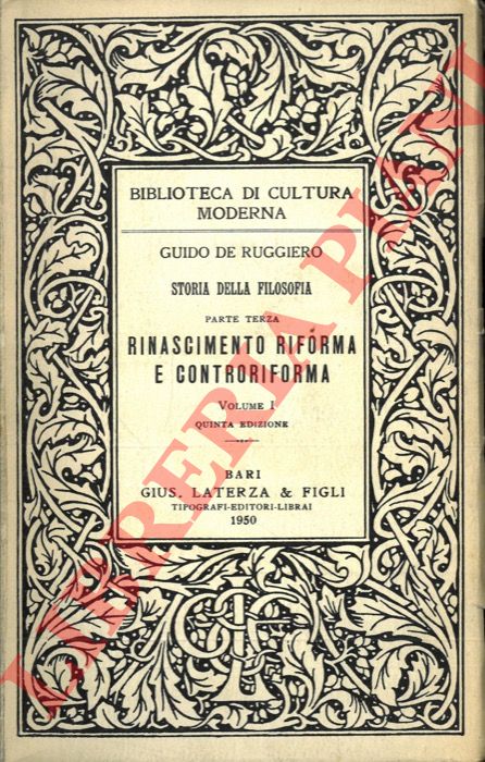 DE RUGGIERO Guido - - Rinascimento riforma e controriforma. Storia della filosofia. Parte terza. Volume I e II.