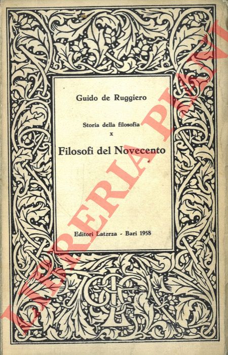 DE RUGGIERO Guido - - Storia della filosofia. X. Filosofi del Novecento.