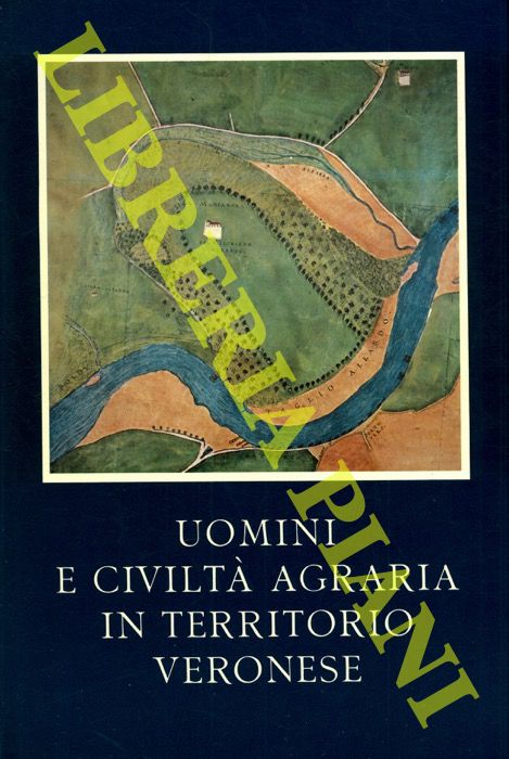 (BORELLI Giorgio) - - Uomini e civilt agraria in territorio veronese.