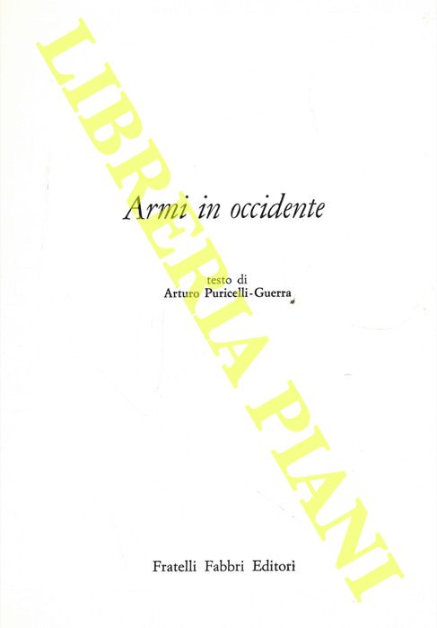 PURICELLI-GUERRA Arturo - - Armi in occidente.