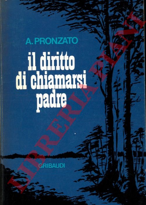PRONZATO Alessandro - - Il diritto di chiamarsi padre. Profilo di mons. Giuseppe Nascimbeni, fondatore delle Piccole Suore della Sacra Famiglia.