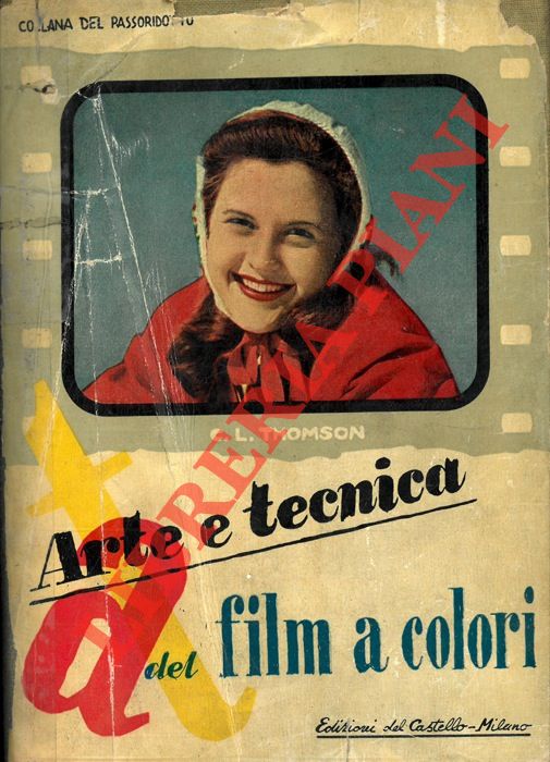 THOMSON C. Leslie - - Arte e tecnica dei film a colori.