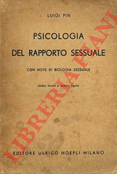PIN Luigi - - Psicologia del rapporto sessuale. Con note di biologia sessuale.