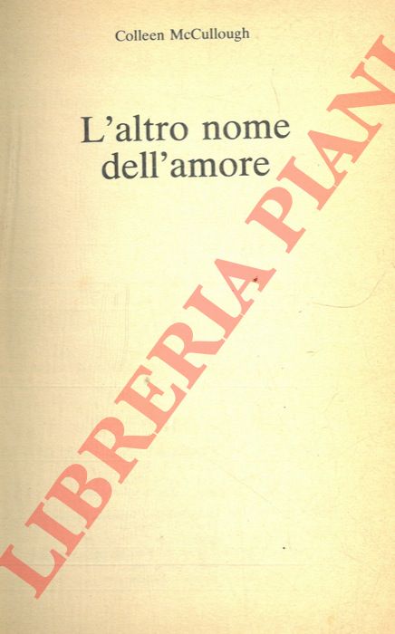 Mc CULLOUGH Colleen -  - L'altro nome dell'amore.