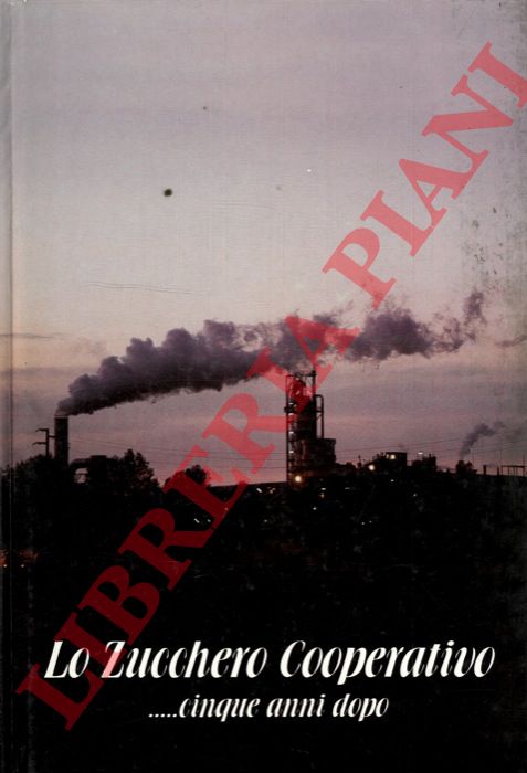 (RUBBI Paola Emilia - TASSINARI  CLO' Oriano) - - Lo Zucchero Cooperativo. Compie 35 anni la Cooperativa Produttori Bieticoli di Minerbio.