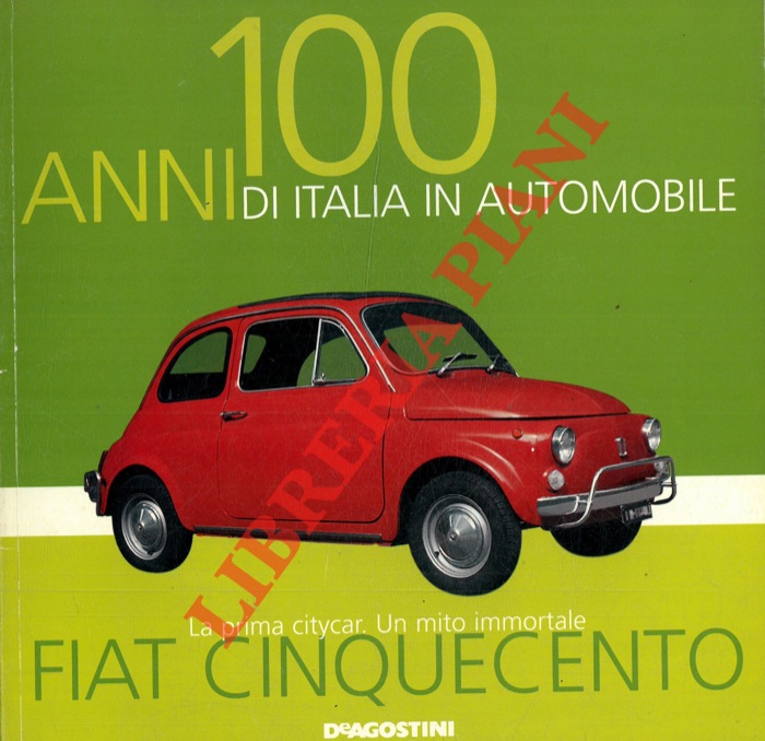 - - Fiat Cinquecento. La prima citycar. Un mito mondiale.