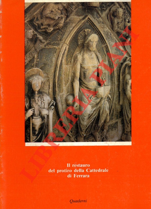 (EMILIANI Andrea) - - Il restauro del protiro della Cattedrale di Ferrara.