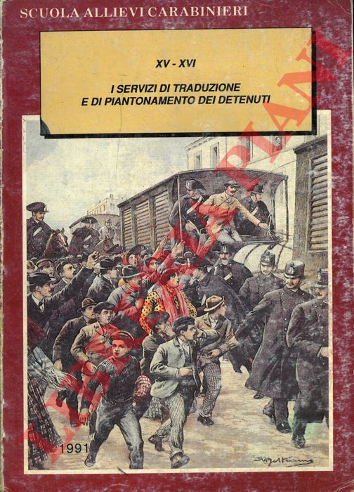 - - Scuola Allievi Carabinieri. XV-XVI. I servizi di traduzione e di piantonamento dei detenuti.