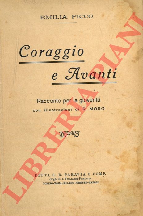 PICCO Emilia - - Coraggio e Avanti. Racconto per la giovent.