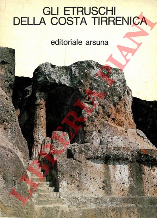 (MAZZOLAI Aldo) - - Gli Etruschi della costa tirrenica da Vulci a Volterra.