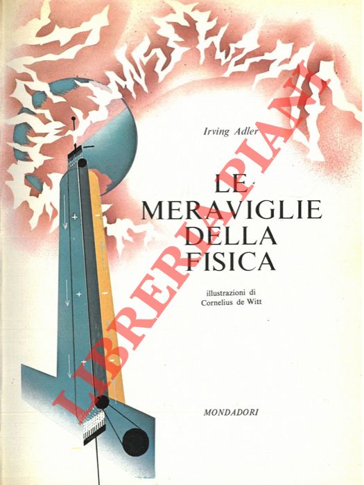 ADLER Irving - - Le meraviglie della fisica.