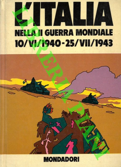 BOSCHESI B. Palmiro - - L'Italia nella II guerra mondiale (10/VI/1940 - 25/VII/1943).