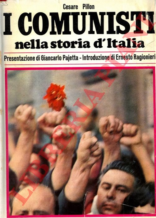 PILLON Cesare - - I comunisti nella storia d'Italia. Presentazione di Giancarlo Pajetta.
