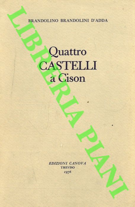BRANDOLINI D'ADDA Brandolino - - Quattro castelli a Cison.