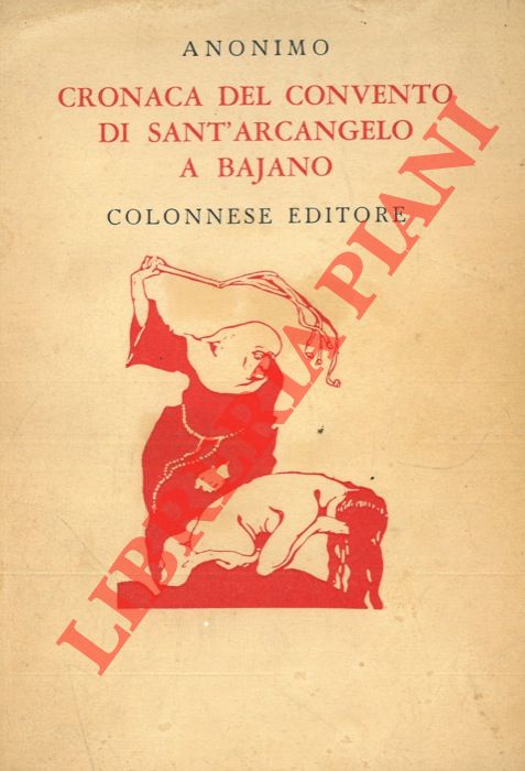 Anonimo - - Cronaca del convento di Sant'Arcangelo a Bajano.