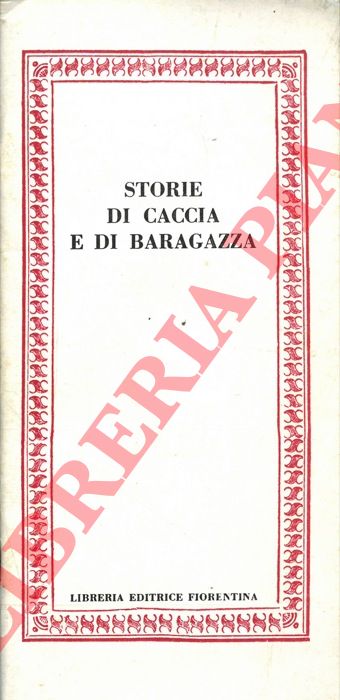 BARCHIELLI Riccardo - - Storie di caccia e di Baragazza.