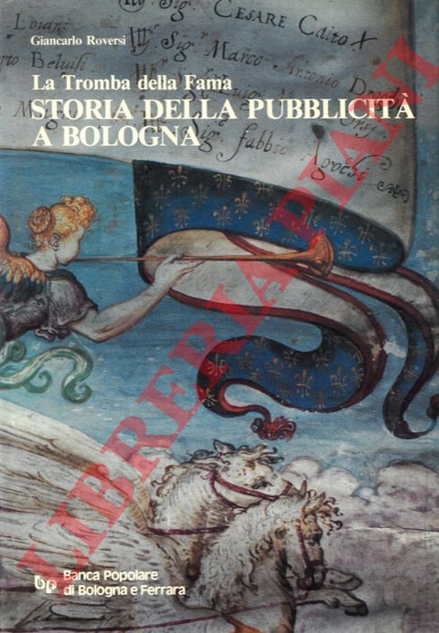 ROVERSI Giancarlo - - La tromba della fama. Storia della pubblicit a Bologna.