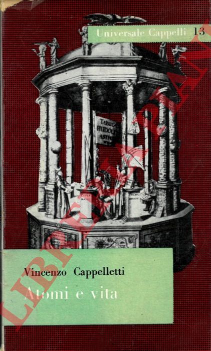 CAPPELLETTI Vincenzo - - Atomi e vita.