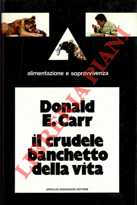 CARR Donald E. - - Il crudele banchetto della vita.