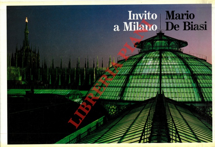 DE BIASI Mario - - Invito a Milano. Testo di Luigi Barzini. Commento alle immagini di Guido Gerosa.