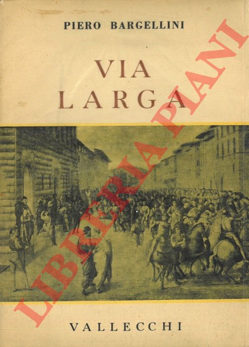 BARGELLINI Piero - - Via Larga.