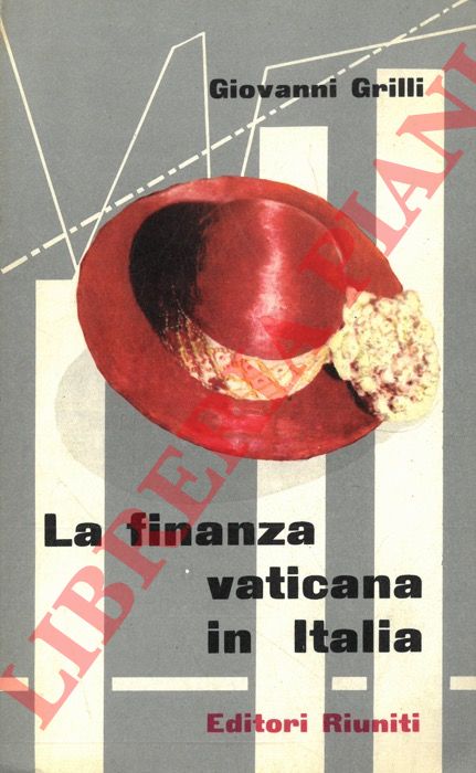GRILLI Giovanni - - La finanza vaticana in Italia.