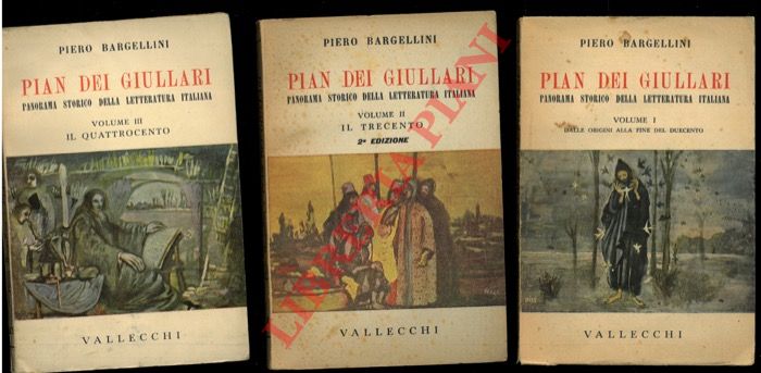 BARGELLINI Piero - - Pian dei Giullari. Panorama storico della Letteratura italiana. Dalle origini alla fine del Cinquecento. Dal Cinquecento al Settecento. Vol. I/VIII.
