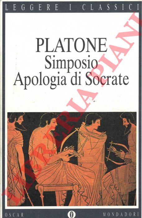 PLATONE - - Simposio. Apologia di Socrate.