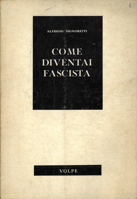 SIGNORETTI Alfredo - - Come diventai fascista.